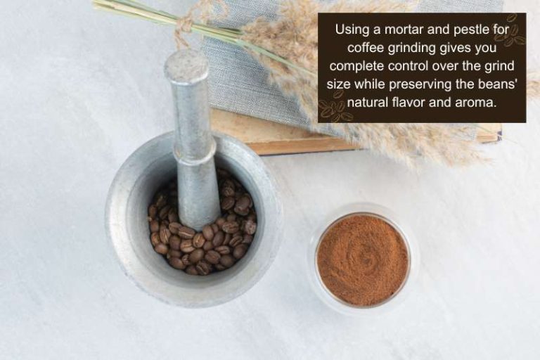 How To Easily Grind Coffee Beans With Mortar and Pestle?