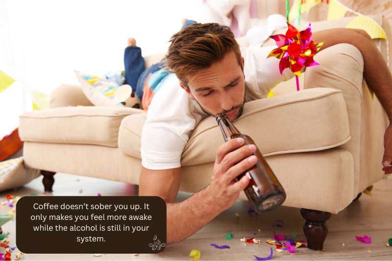 Coffee doesn’t sober you up — it only makes you feel more awake while the alcohol is still in your system.