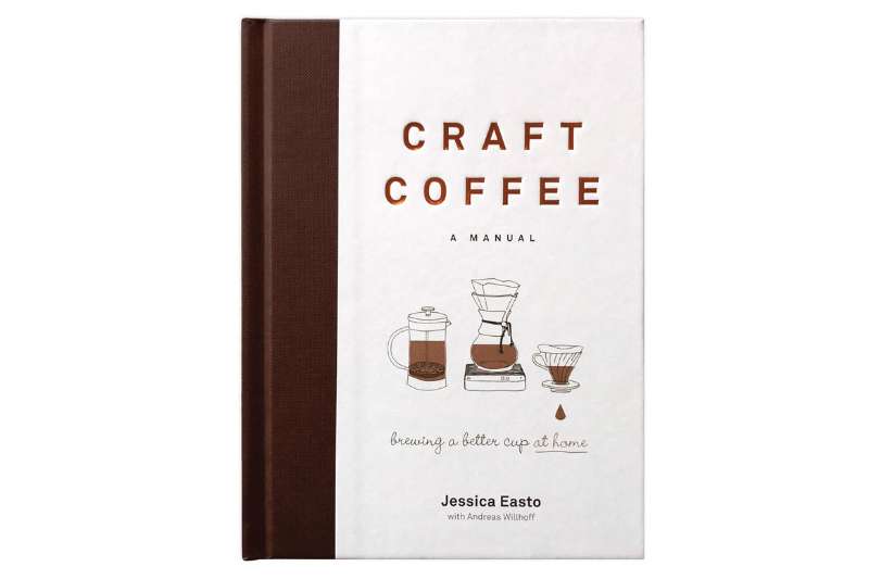 Craft Coffee: A Manual by Jessica Easto