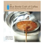 The Blue Bottle Craft of Coffee by James Freeman