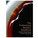 The Professional Barista’s Handbook by Scott Rao