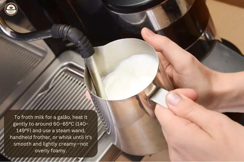 To froth milk for a galão, heat it gently to around 60–65°C (140–149°F) and use a steam wand, handheld frother, or whisk until it’s smooth and lightly creamy—not overly foamy.