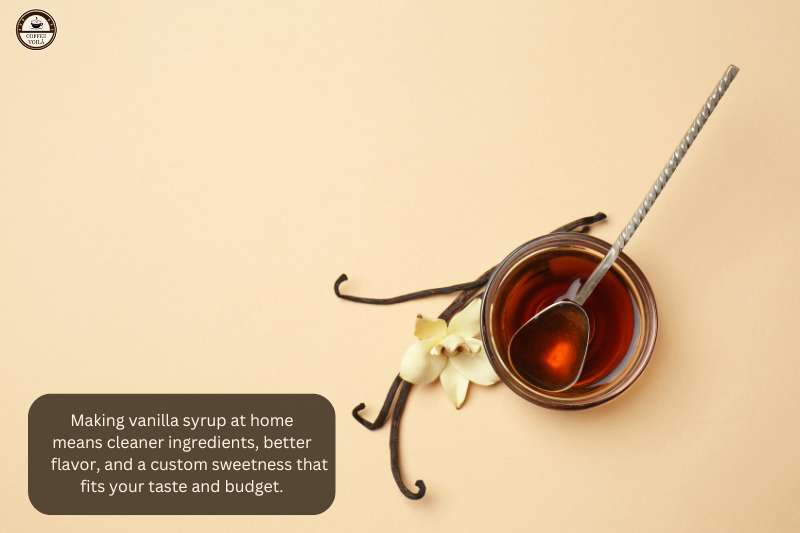 Making vanilla syrup at home means cleaner ingredients, better flavor, and a custom sweetness that fits your taste and budget.
