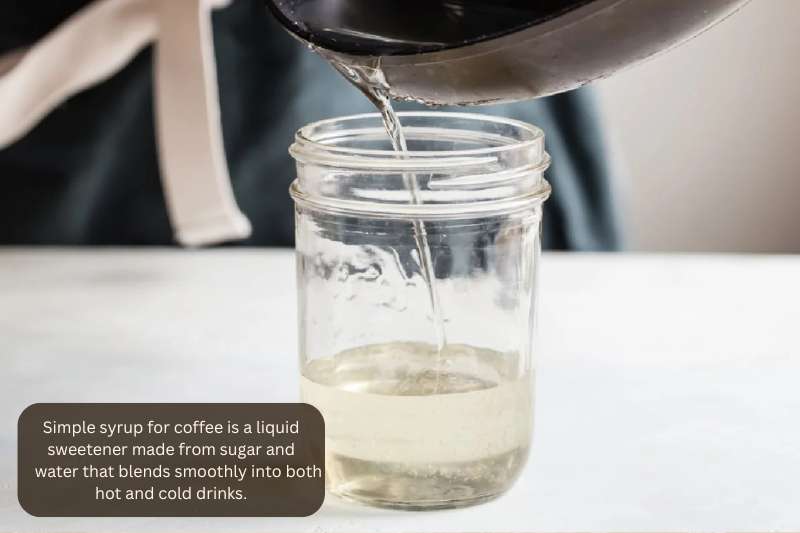 Simple syrup for coffee is a liquid sweetener made from sugar and water that blends smoothly into both hot and cold drinks.