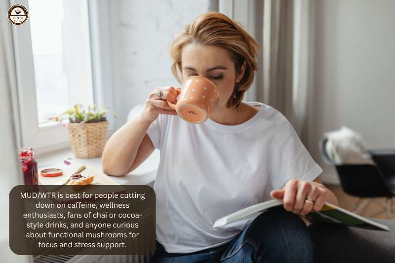 MUD/WTR is best for people cutting down on caffeine, wellness enthusiasts, fans of chai or cocoa-style drinks, and anyone curious about functional mushrooms for focus and stress support.