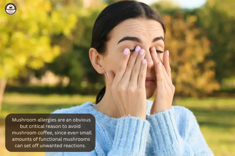Mushroom allergies are an obvious but critical reason to avoid mushroom coffee, since even small amounts of functional mushrooms can set off unwanted reactions.