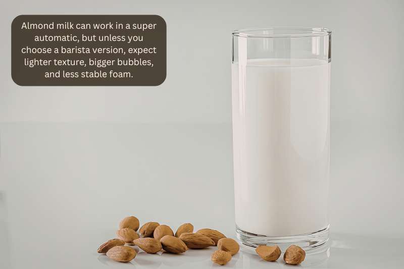 Almond milk can work in a super automatic, but unless you choose a barista version, expect lighter texture, bigger bubbles, and less stable foam.