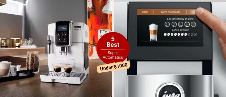 Best Super Automatic Espresso Machines Under $1000